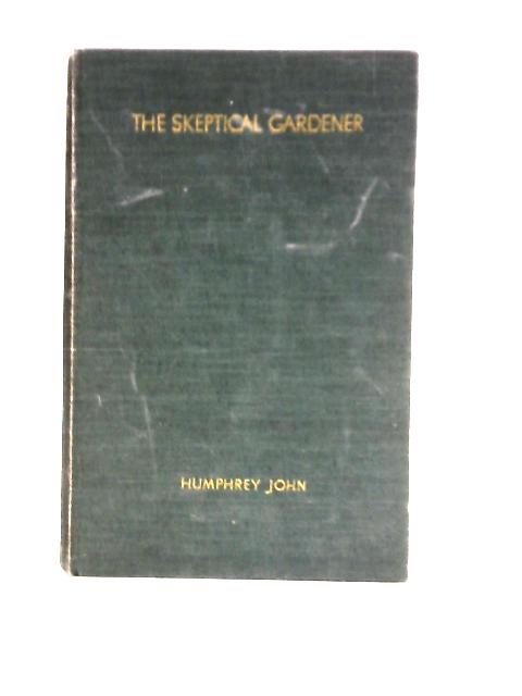 The Skeptical Gardener By Humphrey John