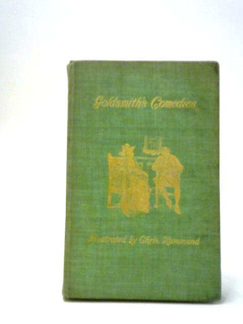 The Comedies Of Oliver Goldsmith von Oliver Goldsmith