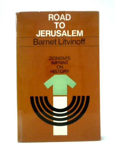 Road to Jerusalem: Zionism's Imprint on History von Barnet Litvinoff