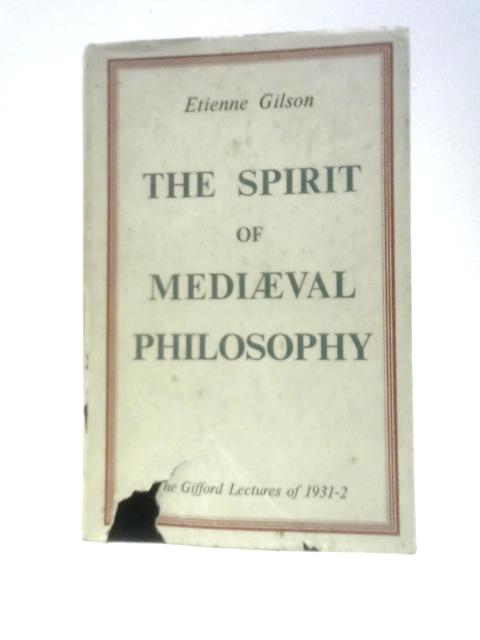 The Spirit Of Mediaeval Philosophy von Etienne Gilson