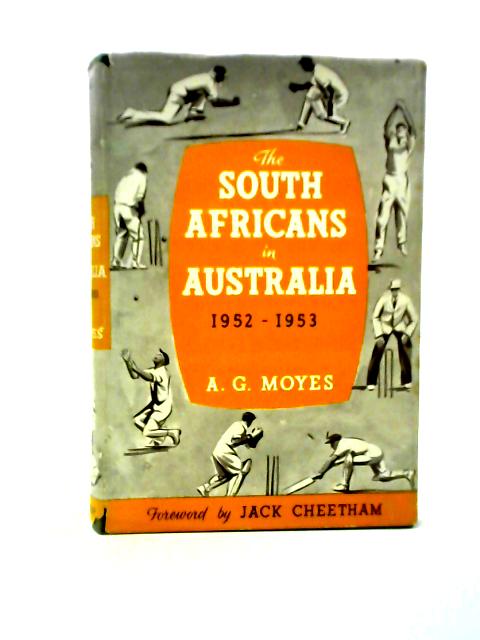 The South Africans in Australia 1952 to 1953 von A. G. Moyes