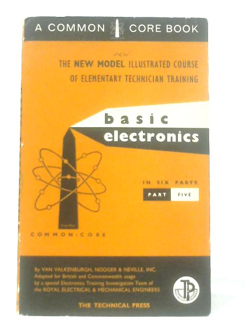 Basic Electronics Part Five von Van Valkenburgh, Nooger & Neville, Inc.