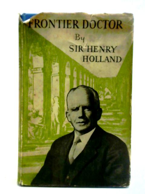Frontier Doctor: An Autobiography von Henry Holland