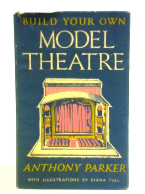 Build Your Own Model Theatre By Anthony Parker