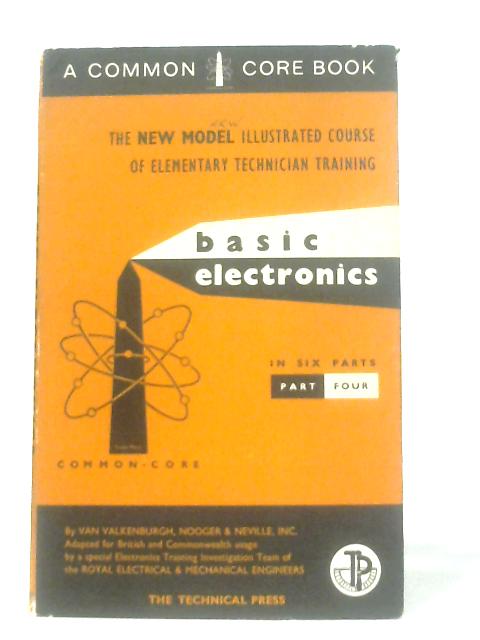 Basic Electronics Part Four By Van Valkenburgh, Nooger & Neville, Inc.