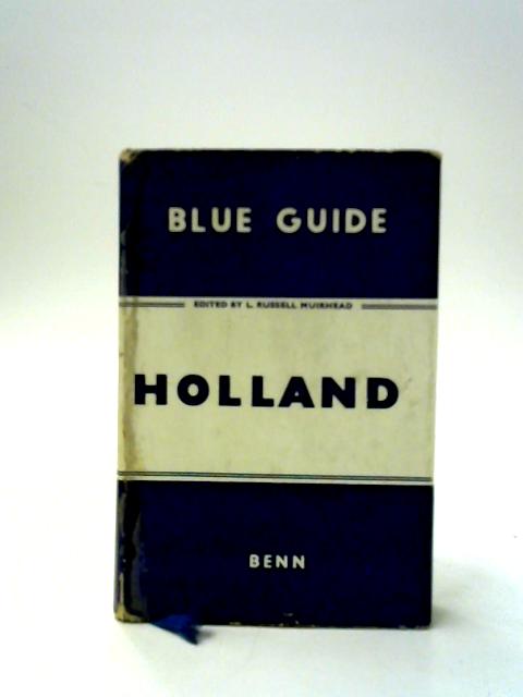 The Blue Guides: Holland von L. Russell Muirhead