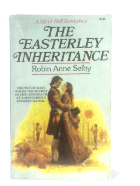 The Easterley Inheritance By Robin Anne Selby