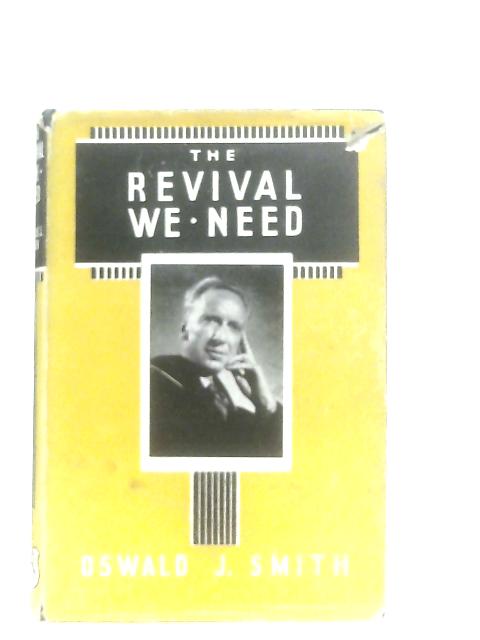 The Revival We Need von Oswald J. Smith