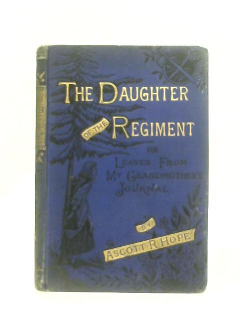 The Daughter of the Regiment, A Story from My Grandmother's Journal von Ascott R. Hope