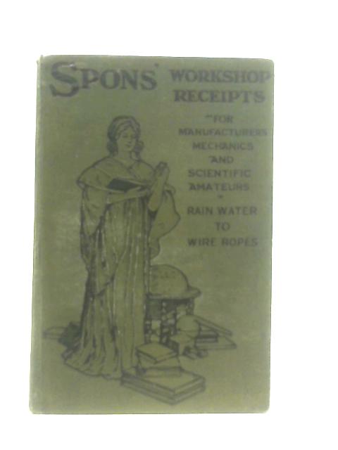 Workshop Receipts for Manufacturers and Scientific Amateurs. Volume IV. Rainwater Separator - Wire Ropes By Anon