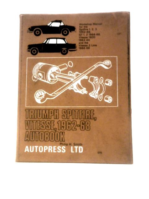 Triumph Spitfire, Vitesse 1962-68 Autobook. von Philip H. Smith