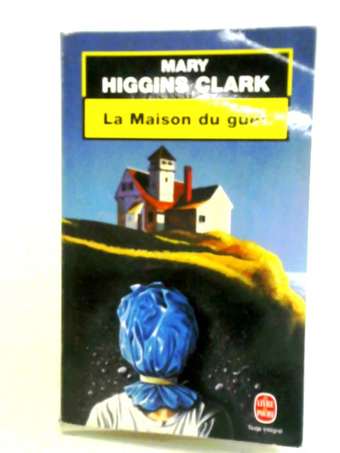 La Maison du Guet By Mary Higgins Clark