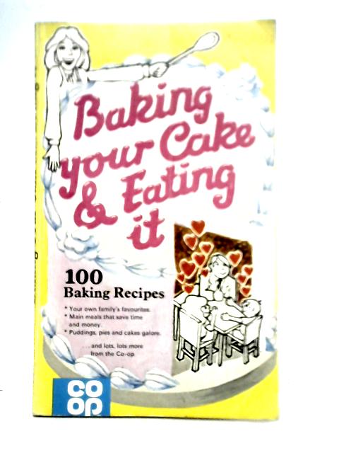 Baking Your Cake & Eating It - 100 Baking Recipes von Sarah Charles