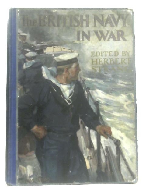 The British Navy in War, Its Past, History and Present Organisation von Herbert Strang (Ed.)