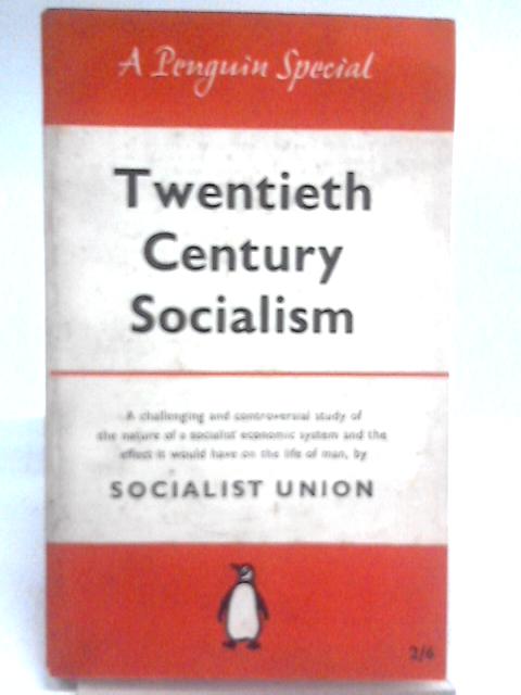 Twentieth Century Socialism - The Economy Of To-Morrow von Socialist Union