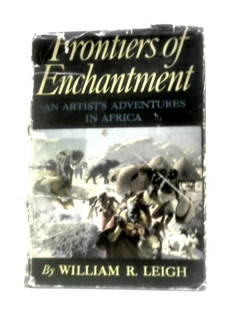 Frontiers Of Enchantment von W.R.Leigh