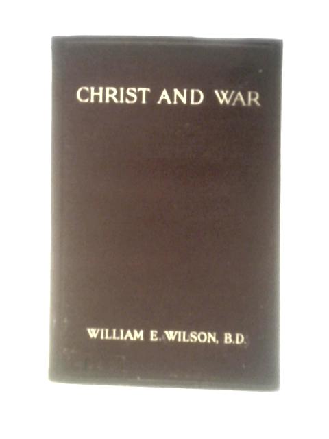 Christ and War By William E. Wilson