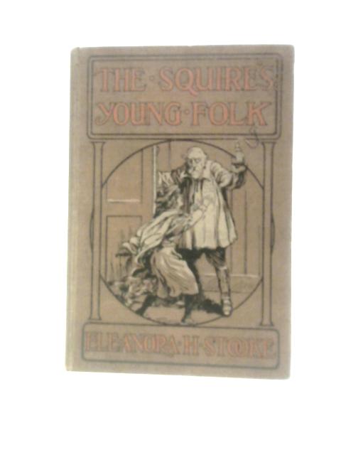 The Squire's Young Folk. A Christmas Story. By Eleanora H. Stooke