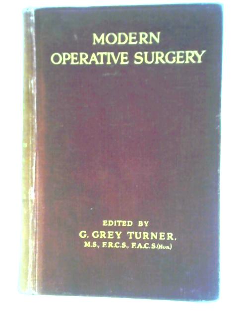 Modern Operative Surgery. Volume I. von G. Grey Turner