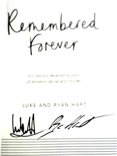Remembered Forever: Our Family's Devastating Story Of Domestic Abuse And Murder von Luke & Ryan Hart