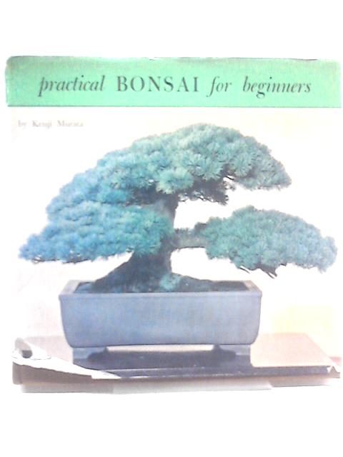 Practical Bonsai For Beginners von Kenji Murata