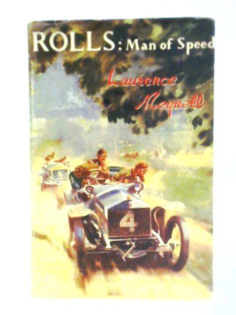 Rolls: Man of Speed By Laurence Meynell