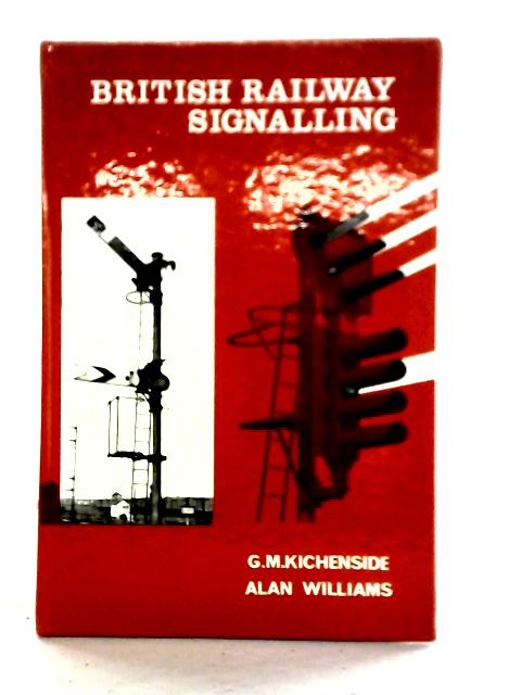 British Railway Signalling von G. M. Kichenside & Alan Williams