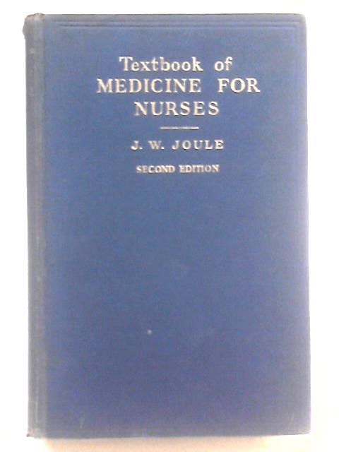 Textbook of Medicine for Nurses By J. W. Joule