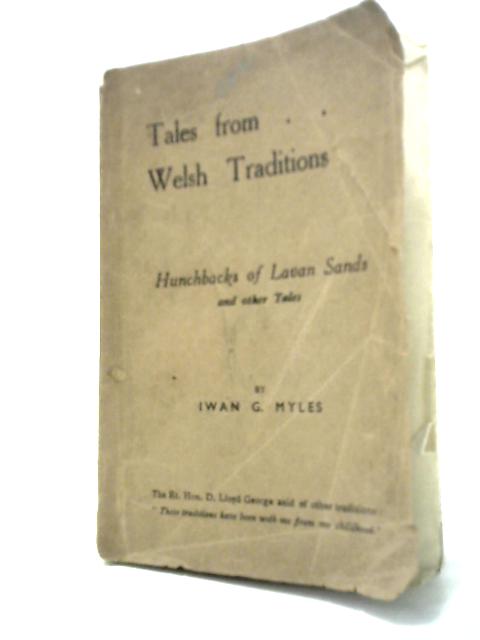 Tales from Welsh Traditions - Hunchbacks of Lavan Sands and Other Tales By Iwan G. Myles