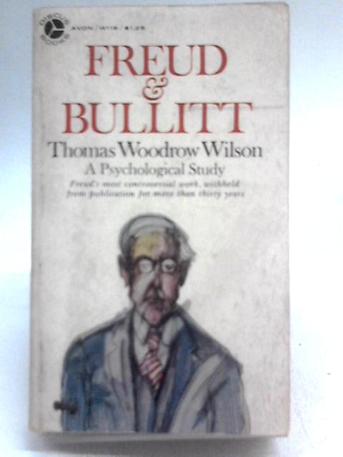 Sigmund Freud and William C. Bullitt By Thomas Woodrow Wilson