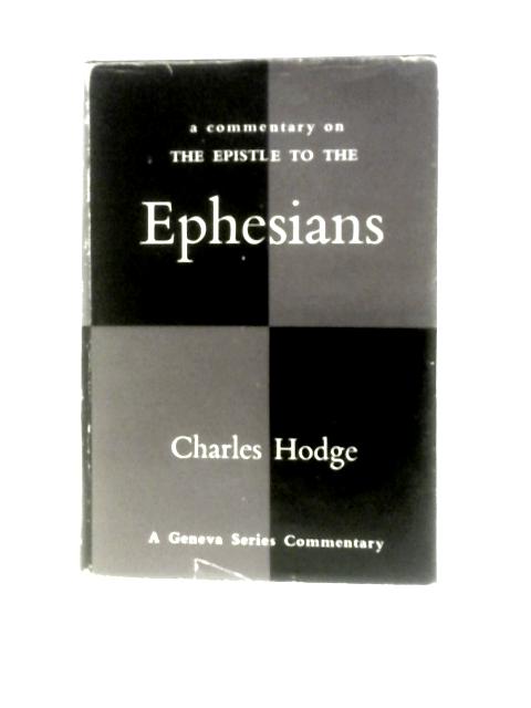 Commentary on the Epistle to the Ephesians By Charles Hodge