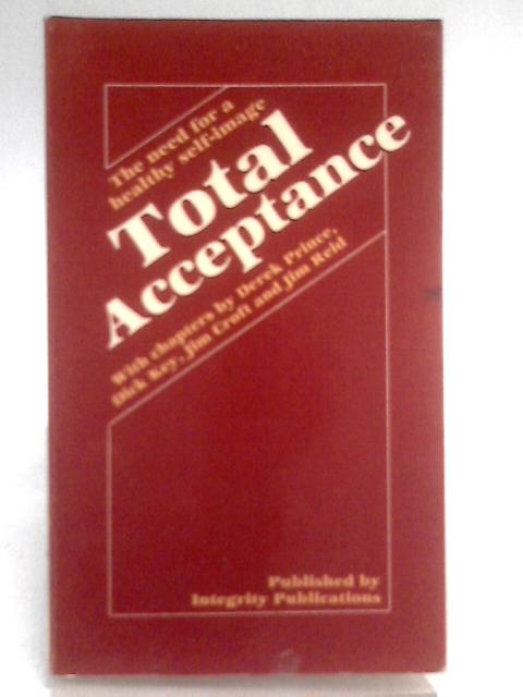 Total Acceptance By Derek Prince, Dick Key, Jim Reid, Jim Croft