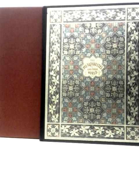 The Pre-Raphaelites and Their World: A Personal View. From Some Reminiscences and Other Writings of William Michael Rossetti. By William Michael Rossetti