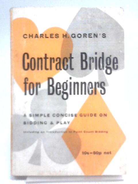 Contract Bridge for Beginners By Charles H. Goren