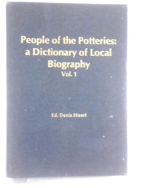 People of the Potteries: A Dictionary of Local Biography, Vol. 1 von Denis Stuart (Ed.)