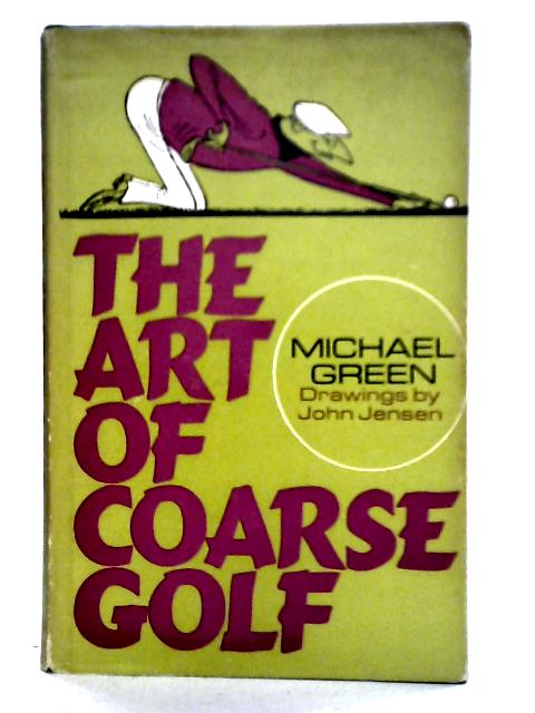 The Art of Coarse Golf By Michael Green