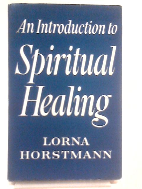 An Introduction to Spiritual Healing By Lorna Horstmann