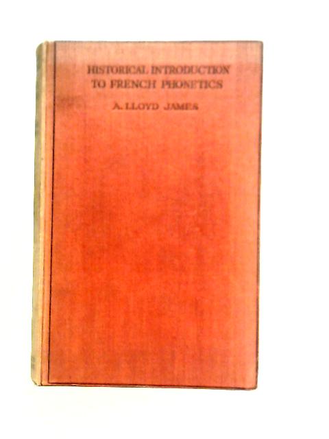 Historical Introduction to French Phonetics von A. Lloyd James