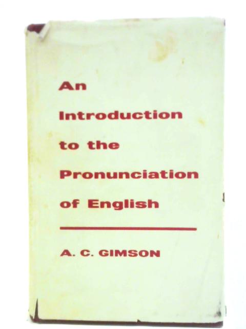An Introduction to the Pronunciation of English By A. C. Gimson