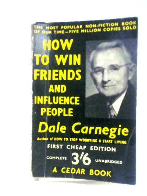How To Win Friends And Influence People von Dale Carnegie
