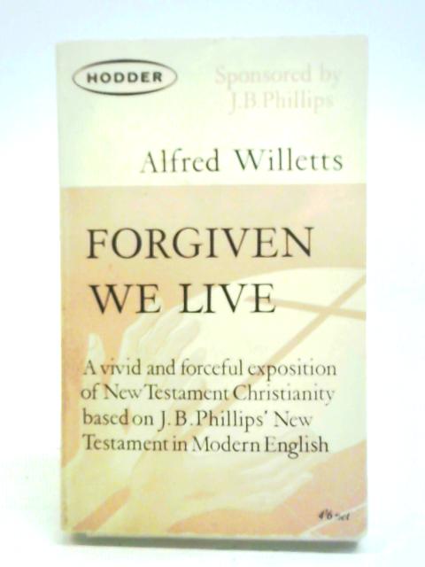 Forgiven We Live By Alfred Willetts