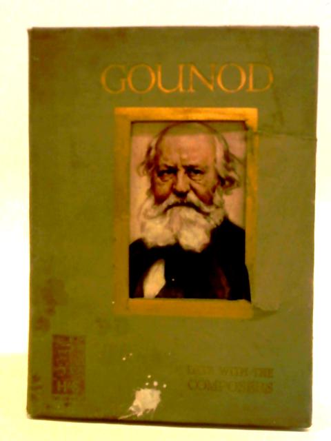 A Day with the Great Composers - Gounod By May Byron