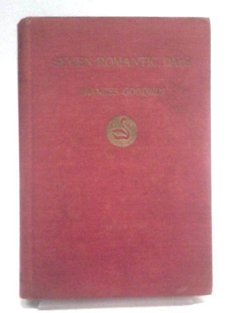 Seven Romantic Days. von Frances Goodwin