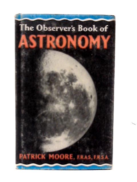 The Observer's Book of Astronomy By Patrick Moore