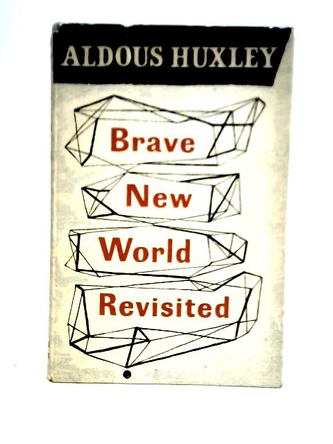 Brave New World Revisited By Aldous Huxley