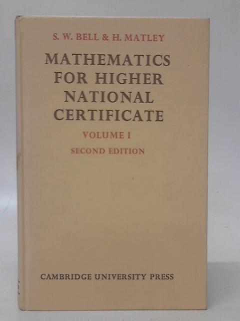 Mathematics for Higher National Certificate: Vol.I By S.W.Bell