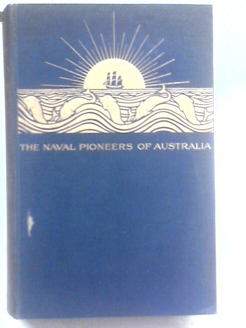 The Naval Pioneers of Australia von Louis Becke & Walter Jeffery