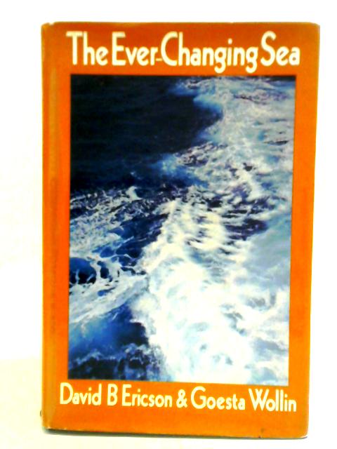 The Ever-Changing Sea von David B. Ericson and Goesta Wollin