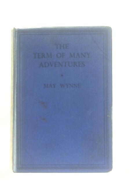 The Term of Many Adventures von May Wynne