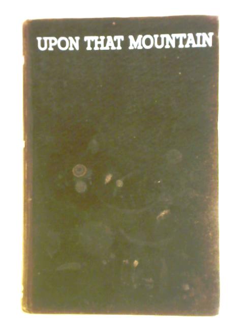 Upon That Mountain von Eric Shipton